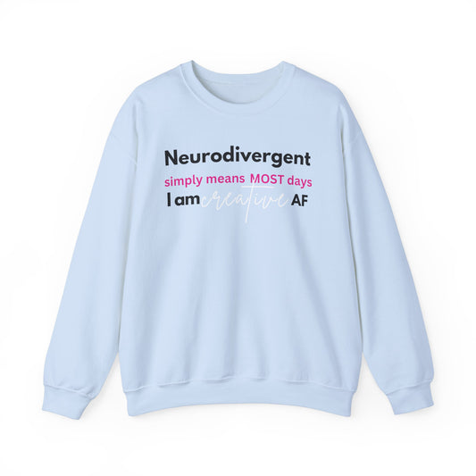 Neurodivergent Creative AF - Unisex Crewneck Sweatshirt