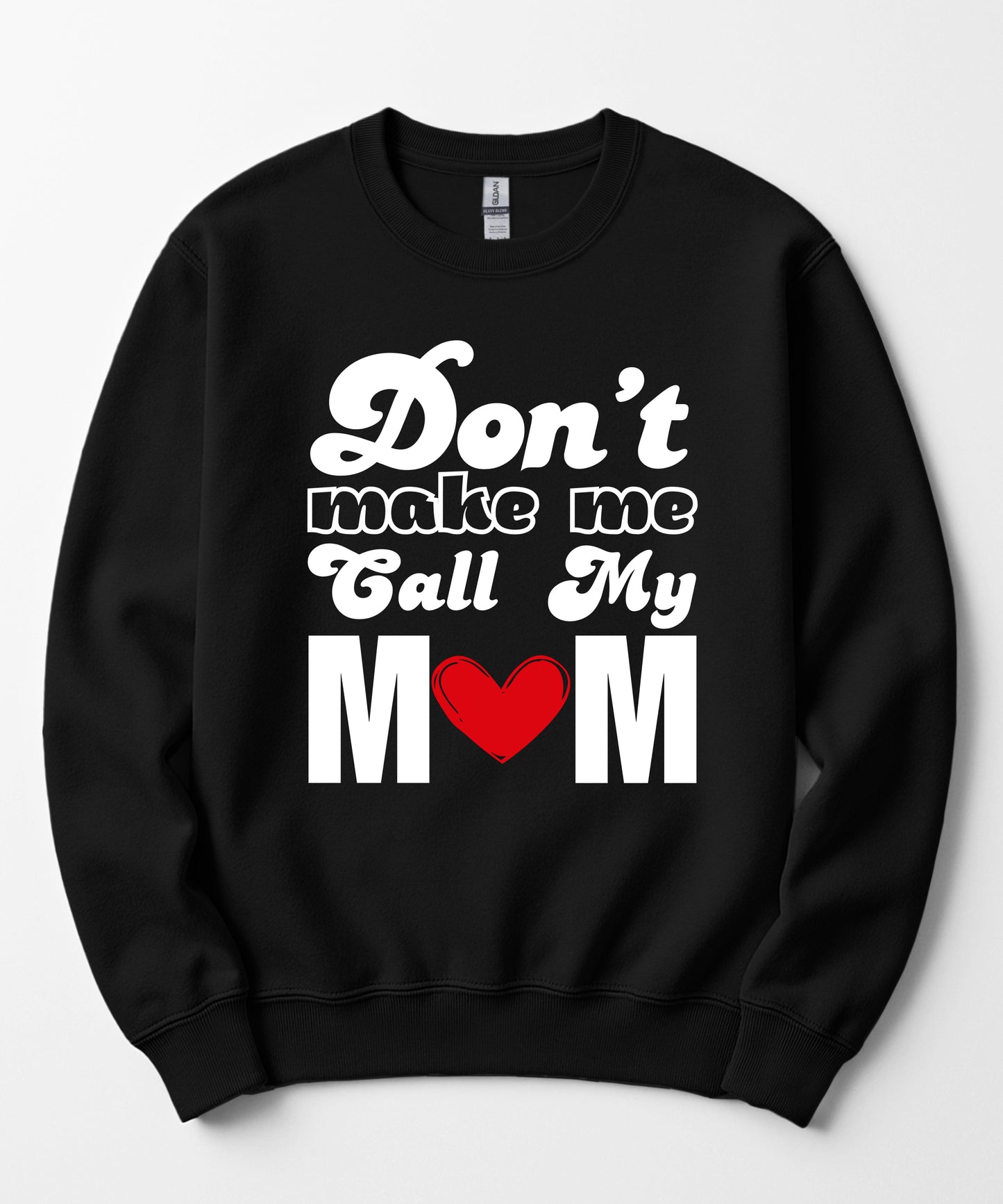 Don't Let Me Call My Mom! - Unisex Crewneck Sweatshirt